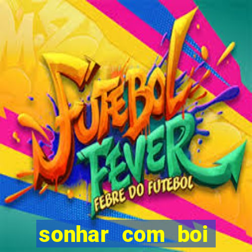 sonhar com boi branco jogo do bicho